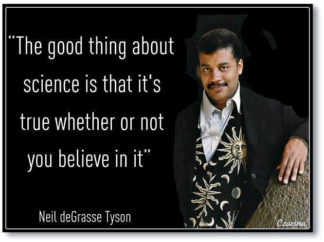 Image result for regardless of whether you believe in science it's true, neil degrasse