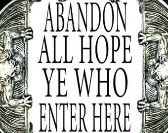 9138431 Abandon all hope ye who enter here - Dante Alighieri's "m...